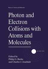 9780306456923-0306456923-Photon and Electron Collisions with Atoms and Molecules (Physics of Atoms and Molecules)