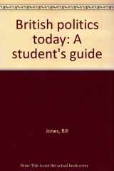 9780841908888-0841908885-British politics today: A student's guide