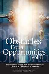 9781513649139-1513649132-Obstacles Equal Opportunities Volume II: The Enlightened Journey: How 13 Individuals Overcame Obstacles to Create Success in their Lives