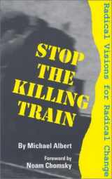 9780896084704-0896084701-Stop the Killing Train: Radical Visions for Radical Change