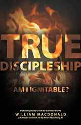 9781927521878-1927521874-True Discipleship (with Study Guide): Am I Ignitable?