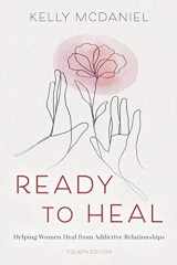 9781940467108-1940467101-Ready to Heal: Helping Women Heal from Addictive Relationships