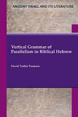 9781628374339-1628374330-Vertical Grammar of Parallelism in Biblical Hebrew (Ancient Israel and Its Literature 47)