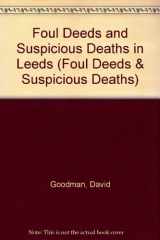 9781903425084-1903425085-Foul Deeds and Suspicious Deaths in Leeds