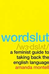 9780062868886-0062868888-Wordslut: A Feminist Guide to Taking Back the English Language