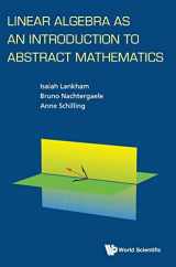 9789814730358-9814730351-LINEAR ALGEBRA AS AN INTRODUCTION TO ABSTRACT MATHEMATICS