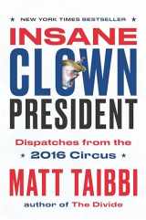 9780399592461-0399592466-Insane Clown President: Dispatches from the 2016 Circus
