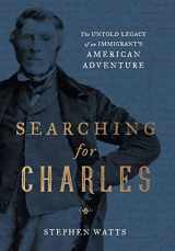 9781544531946-154453194X-Searching for Charles: The Untold Legacy of an Immigrant's American Adventure