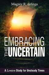 9781501840586-1501840584-Embracing the Uncertain: A Lenten Study for Unsteady Times