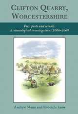 9781789250114-1789250110-Clifton Quarry, Worcestershire: Pits, Posts and Cereals: Archaeological Investigations 2006–2009