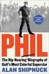 9781476797090-1476797099-Phil: The Rip-Roaring (and Unauthorized!) Biography of Golf's Most Colorful Superstar