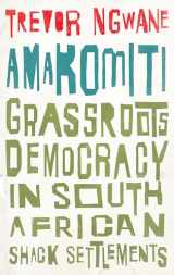 9780745342009-0745342000-Amakomiti: Grassroots Democracy in South African Shack Settlements (Wildcat)