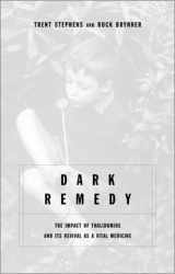 9780738204048-0738204048-Dark Remedy: The Impact Of Thalidomide And Its Revival As A Vital Medicine