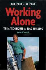 9781561585458-1561585459-Working Alone: Tips & Techniques for Solo Building (For Pros By Pros)