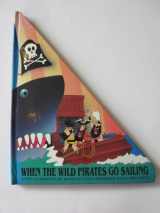 9780001959798-0001959794-When the Wild Pirates Go Sailing: Pop-up Book