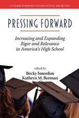9781617355967-1617355968-Pressing Forward: Increasing and Expanding Rigor and Relevance in Americaâ‚¬„¢s High Schools (Research on High School and Beyond)