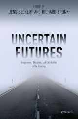 9780198820802-0198820801-Uncertain Futures: Imaginaries, Narratives, and Calculation in the Economy