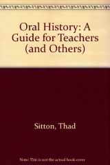 9780292760264-0292760264-Oral History: A Guide for Teachers (and Others)