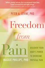 9781604076639-1604076631-Freedom from Pain: Discover Your Body's Power to Overcome Physical Pain