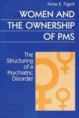 9780202305516-0202305511-Women and the Ownership of PMS: The Structuring of a Psychiatric Disorder (Social Problems and Social Issues)