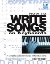 9780879308629-0879308621-How to Write Songs on Keyboards: A Complete Course to Help You Write Better Songs