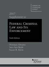 9781640202320-1640202323-Abrams, Beale, and Klein's Federal Criminal Law and Its Enforcement, 2017 Supplement (American Casebook Series)