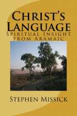 9781466480568-1466480564-Christ's Language: Spiritual Insight from Aramaic