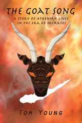 9781481855662-1481855662-The Goat Song: Story of Athenian Lives in the Era of Socrates