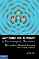 9781107021051-1107021057-Computational Methods for Electromagnetic Phenomena: Electrostatics in Solvation, Scattering, and Electron Transport