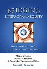 9780807753484-0807753483-Bridging Literacy and Equity: The Essential Guide to Social Equity Teaching (Language and Literacy Series)