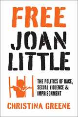 9781469671314-146967131X-Free Joan Little: The Politics of Race, Sexual Violence, and Imprisonment (Justice, Power, and Politics)