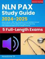 9781998805303-1998805301-NLN PAX Study Guide 2024-2025: New Outline + 800 Test Questions and Detailed Answer Explanations for the National League for Nursing Pre-Entrance Exam (5 Full-Length Exams)