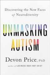 9780593235232-0593235231-Unmasking Autism: Discovering the New Faces of Neurodiversity
