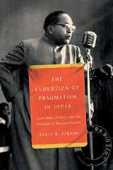 9780226823881-0226823881-The Evolution of Pragmatism in India: Ambedkar, Dewey, and the Rhetoric of Reconstruction