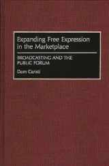 9780899307206-0899307205-Expanding Free Expression in the Marketplace: Broadcasting and the Public Forum