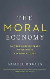 9780300230512-0300230516-The Moral Economy: Why Good Incentives Are No Substitute for Good Citizens (Castle Lecture Series)