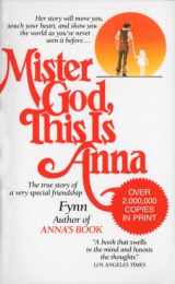 9780345327222-0345327225-Mister God, This Is Anna: The True Story of a Very Special Friendship
