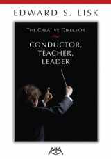 9781574630794-1574630792-The Creative Director: Conductor, Teacher, Leader