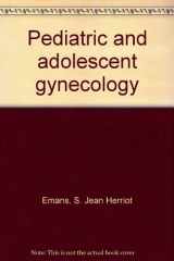 9780316234009-0316234001-Pediatric and adolescent gynecology