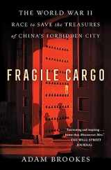 9781982149314-1982149310-Fragile Cargo: The World War II Race to Save the Treasures of China's Forbidden City