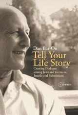 9789637326707-9637326707-Tell Your Life Story: Creating Dialogue among Jews and Germans, Israelis and Palestinians