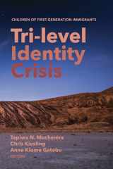 9781625645524-162564552X-Tri-level Identity Crisis: Children of First-Generation Immigrants