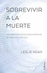 9788415732297-8415732295-Sobrevivir a la muerte: Una periodista investiga evidencias de vida en el más allá (Spanish Edition)