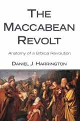9781608991136-160899113X-The Maccabean Revolt: Anatomy of a Biblical Revolution