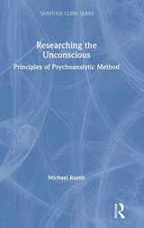9781138389199-1138389196-Researching the Unconscious: Principles of Psychoanalytic Method (Tavistock Clinic Series)
