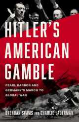 9781541619098-1541619099-Hitler's American Gamble: Pearl Harbor and Germany’s March to Global War