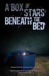 9781534712683-1534712682-A Box of Stars Beneath the Bed: 2016 National Flash-Fiction Day Anthology