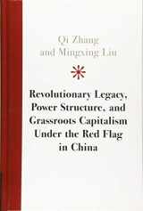 9781108474924-1108474926-Revolutionary Legacy, Power Structure, and Grassroots Capitalism under the Red Flag in China