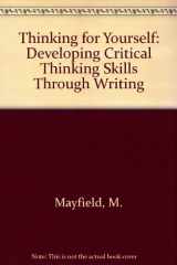 9780534203344-0534203345-Thinking for Yourself: Developing Critical Thinking Skills Through Reading and Writing