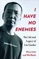 9780231206341-0231206348-I Have No Enemies: The Life and Legacy of Liu Xiaobo
